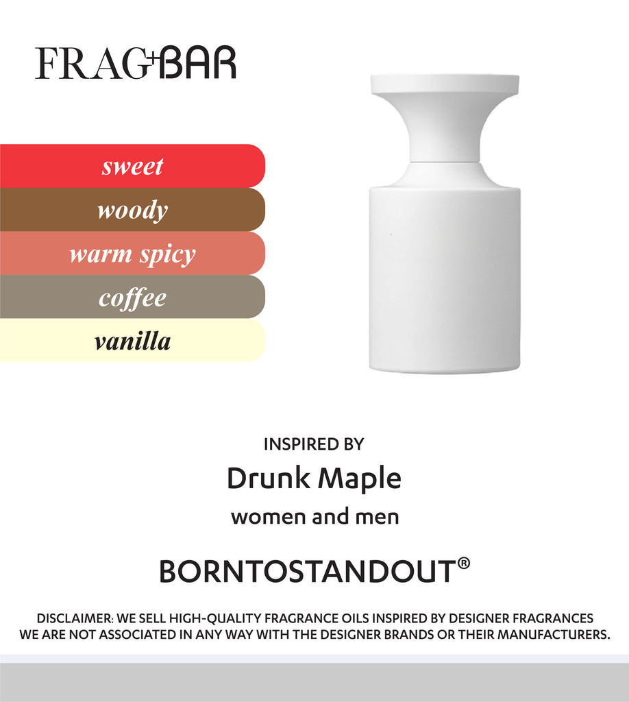 DRUNK MAPLE Inspired by Borntostandout | FragBar