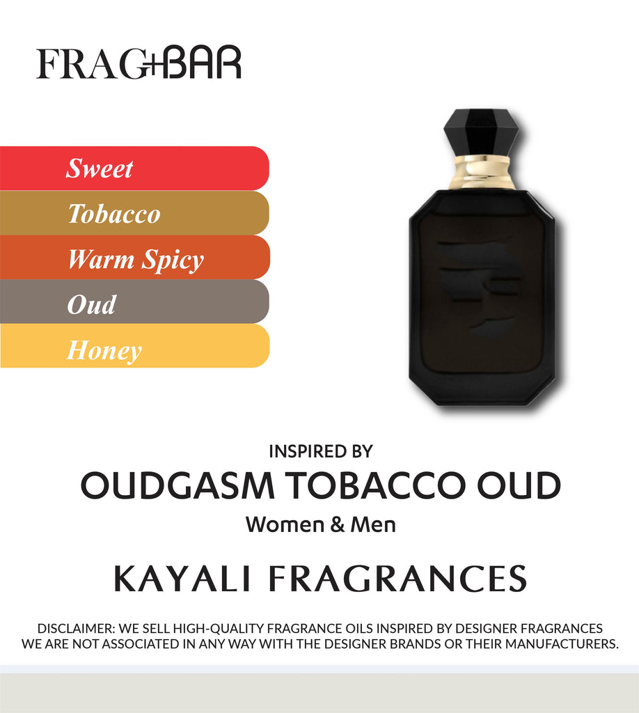 OUDGASM TOBACCO OUD Inspired by Kayali | FragBar